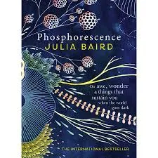 "Phosphorescence" - Julia Baird